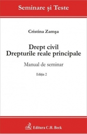 Drept civil. Drepturile reale principale. Manual de seminar. Editia 2 (Cristina Zamsa)