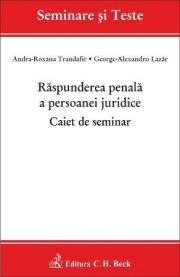 Raspunderea penala a persoanei juridice. Caiet de seminar - George-Alexandru Lazar, Andra Roxana Trandafir