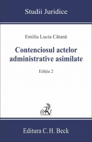 Contenciosul actelor administrative asimilate Editia a II-a - Emilia Lucia Catana