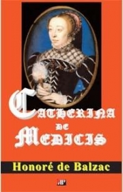 Catherina de Medicis - Honore de Balzac
