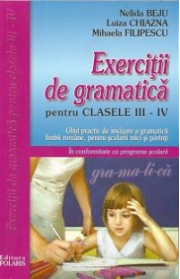 Exercitii de gramatica pentru clasele a 3-a si a 4-a. Ghid practic de invatare a gramaticii limbii romane - Luiza Chiazna