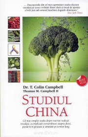 Studiul China - Cel mai complet studiu despre nutritie realizat vreodata... - T. Colin Campbell, Thomas M. Campbell II