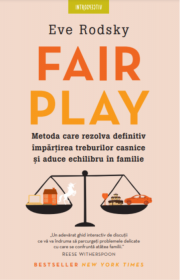 Fair Play. Metoda care rezolva definitiv impartirea treburilor casnice si aduce echilibru in familie - Eve Rodsky