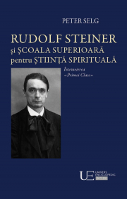 Rudolf Steiner si Scoala Superioara - Peter Selg