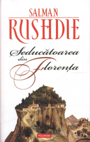 Seducatoarea din Florent - Salman Rushdie