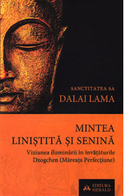 Mintea linistita si senina (Viziunea iluminarii in invataturile Dzogchen) - Dalai Lama