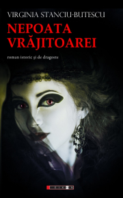 Nepoata Vrajitoarei (roman istoric si de dragoste) - Virginia STANCIU-BUTESCU