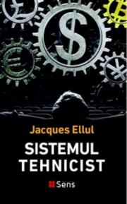 Sistemul tehnicist - Jacques Ellul