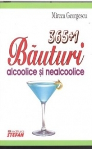 365+1 Bauturi alcoolice si nealcoolice - Mircea Georgescu