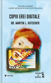 Copiii erei digitale - Dr. Martin L. Kutscher