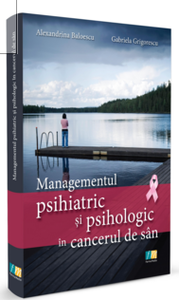 Managementul psihiatric si psihologic in cancerul de san (Alexandrina Baloescu)