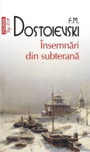 Insemnari din subterana - Fiodor M. Dostoievski