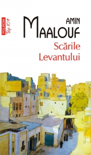 Scarile Levantului - Amin Maalouf