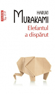 Elefantul a disparut. Editia top 10+ - Haruki Murakami