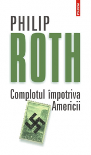 Complotul impotriva Americii - Philip Roth