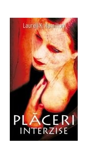 Placeri interzise (editie noua) - Laurell K. Hamilton