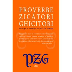 Proverbe, zicatori, ghicitori - Ilie Baranga
