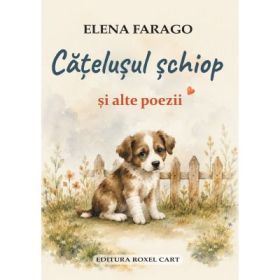 Catelusul schiop si alte poezii - Elena Farago