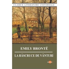 La rascruce de vanturi - Emily Bronte