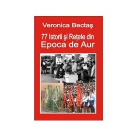 77 Istorii si Retete din Epoca de Aur