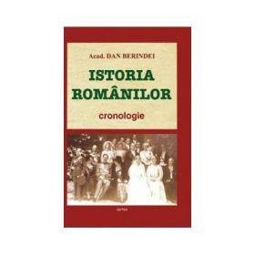 Istoria romanilor. Cronologie - Dan Berindei
