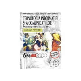 Tehnologia informatiei si a comunicatiilor. Manual clasa a X-a - Mariana Pantiru