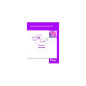 Fizica F1+F2. Manual pentru clasa a XI-a - Mircea Nistor