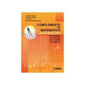 Complemente de matematica pentru clasa a VII-a - Costel Chites, Daniela Chites, Ion Cicu, Severius Moldoveanu