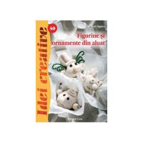 Figurine si ornamente din aluat. Editia a II-a - Agnes Peto