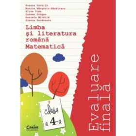 Limba si lteratura romana si Matematica. Evaluare finala. Clasa a 4-a - Roxana Gavrila (coord.)