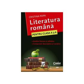 Caietul elevului de Clasa a V-a. Literatura romana. Analize literare si stilistice. Compuneri descriptive si narative - Cristina Popa