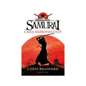Tanarul samurai. Calea razboinicului (Chris Bradford)