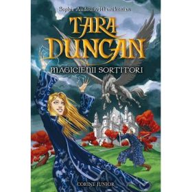Tara Duncan - Magicienii sortitori vol. I (Sophie Audouin-Mamikonian)