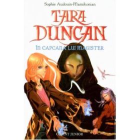 Tara Duncan - In capcana lui Magister vol. VI