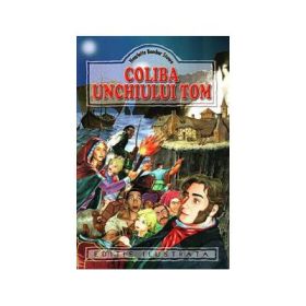 Coliba unchiului Tom - Harriet Beecher-Stowe
