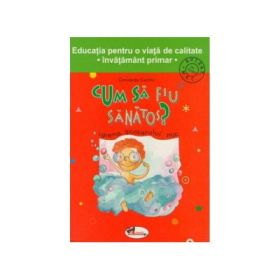 Cum sa fiu sanatos - clasele I-IV
