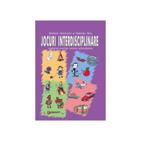 Jocuri interdisciplinare - Stefania Antonovici, Gabriela Nicu, Silvia Kerim