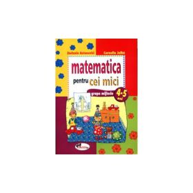 Matematica pentru cei mici. 4-5 ani