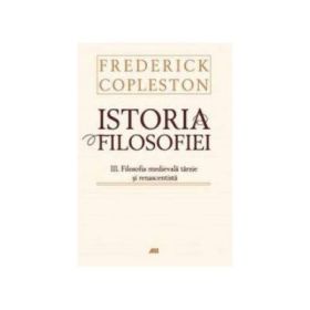 Istoria filosofiei - Vol. III - Filosofia medievala tarzie si renascentista