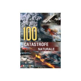 100 de catastrofe naturale