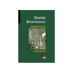 Legende istorice si alte poezii - Dimitrie Bolintineanu