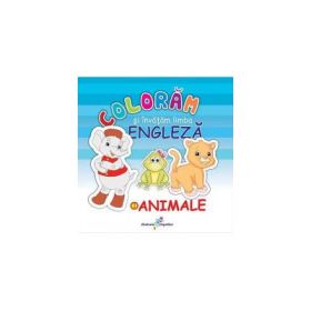 Coloram si invatam limba engleza 1. Animale - Roxana Geanta