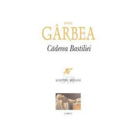 Caderea Bastiliei - Horia Garbea