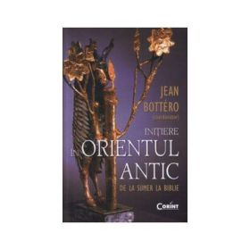 Initiere in Orientul Antic. De la Sumer la Biblie