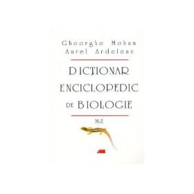 Dictionar enciclipedic de biologie, vol. II: M-Z - Gheorghe Mohan