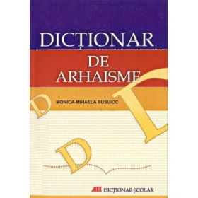 Dictionar de arhaisme - Monica Busuioc