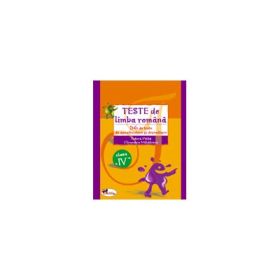 Teste de limba romana. 56 de teste de aprofundare si dezvoltare. Clasa a IV-a
