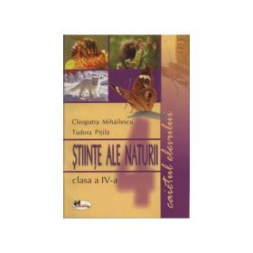 Stiinte ale naturii clasa a IV-a. Caietul elevului - Tudor Pitila