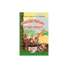 Rezolvam probleme citind povesti - T. Pitila, C. Mihailescu, C. Iuga