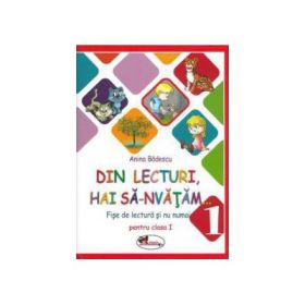 Din lecturi, hai sa-nvatam... Fise de lectura si nu numai pentru clasa I